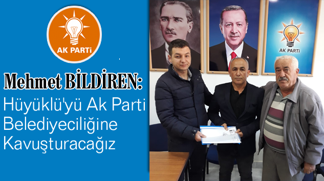 Ak Parti’de Aday Adaylığı Süreci Başladı… İlk Başvurular Hüyüklü’den